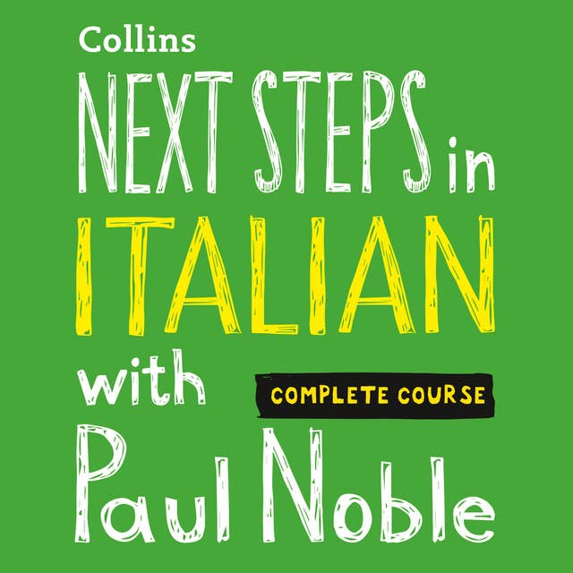 Next Steps in Italian with Paul Noble for Intermediate Learners – Complete Course: Italian Made Easy with Your 1 million-best-selling Personal Language Coach