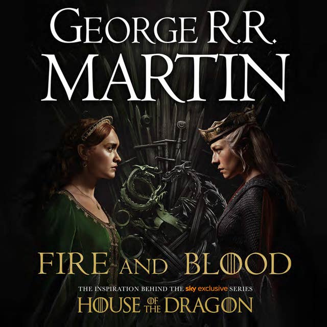 Fire and Blood: The inspiration for HBO’s House of the Dragon 