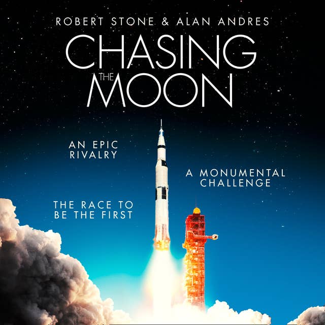 Chasing the Moon: The Story of the Space Race – from Arthur C. Clarke to the Apollo landings