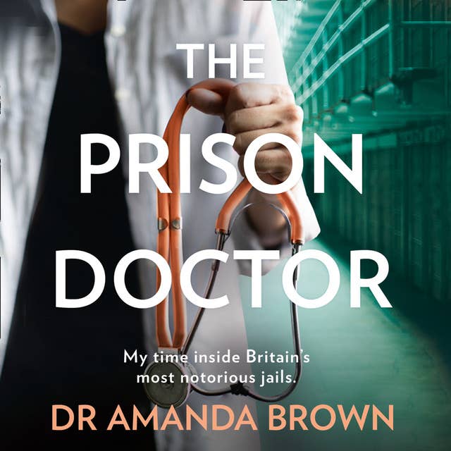 The Prison Doctor #1: My time on the wards of Britain’s most notorious jails