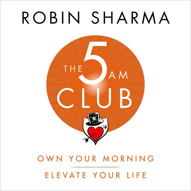 The 5 AM Club: Own Your Morning. Elevate Your Life. 
