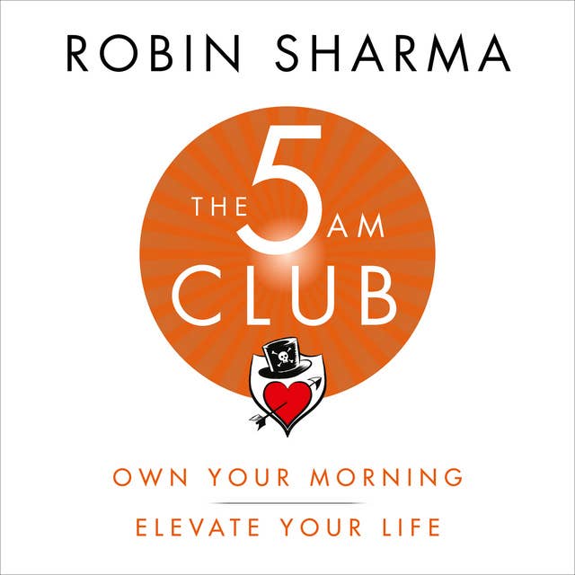 The 5 AM Club: Own Your Morning. Elevate Your Life.