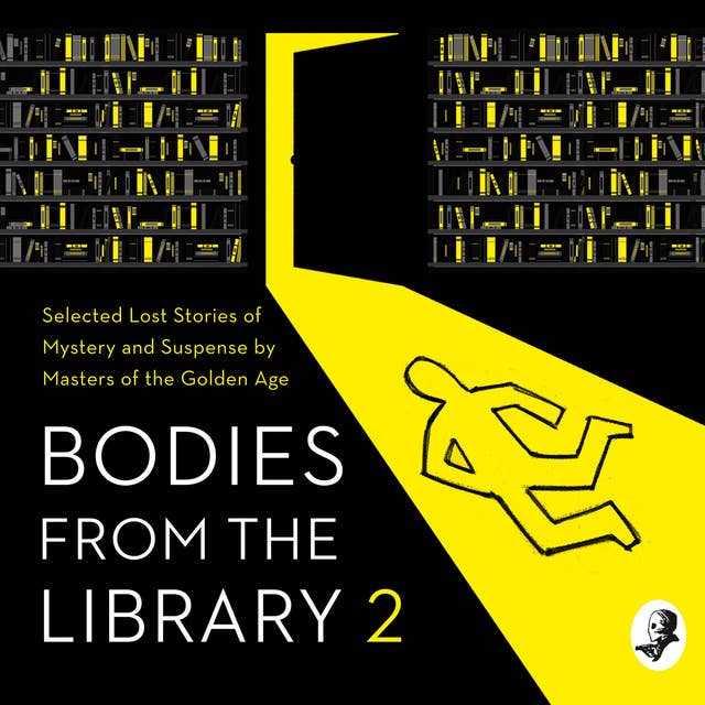Bodies from the Library 2: Selected Lost Stories of Mystery and Suspense by Masters of the Golden Age