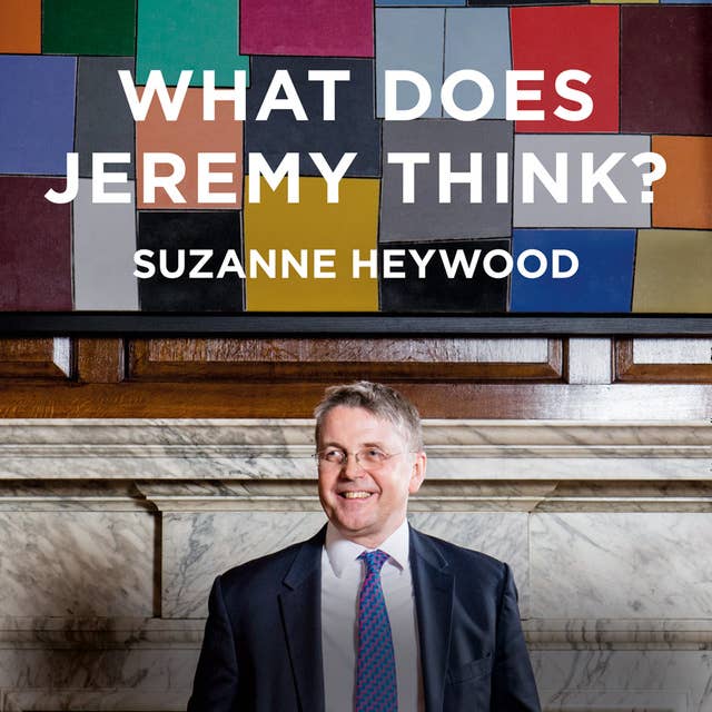 What Does Jeremy Think?: Jeremy Heywood and the Making of Modern Britain