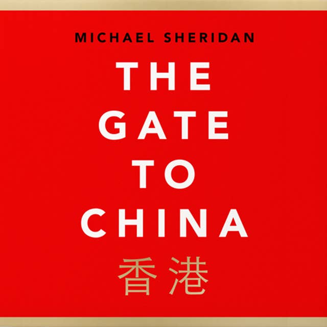 The Gate to China: A New History of the People’s Republic & Hong Kong