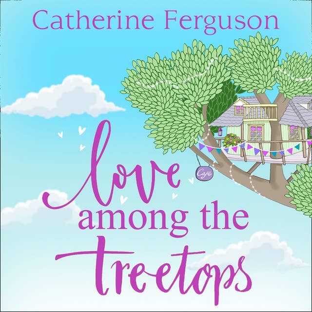 Love Among the Treetops: A feel good read filled with romance