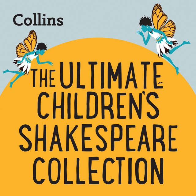 The Ultimate Children’s Shakespeare Collection: For ages 7–11