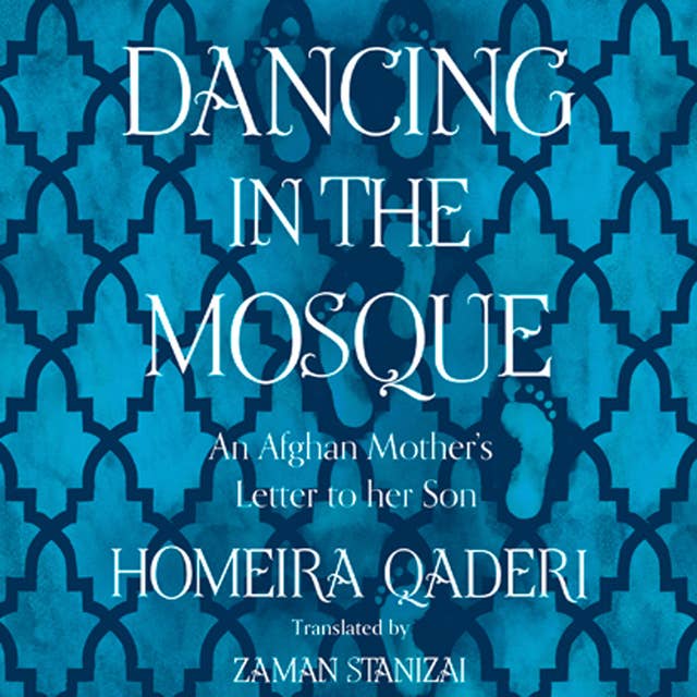 Dancing in the Mosque: An Afghan Mother’s Letter to her Son