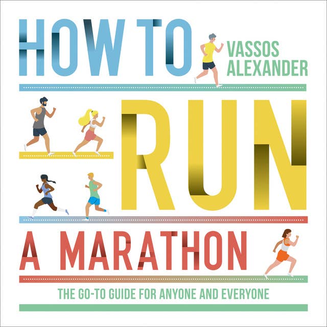 Cover for How to Run a Marathon: The Go-to Guide for Anyone and Everyone