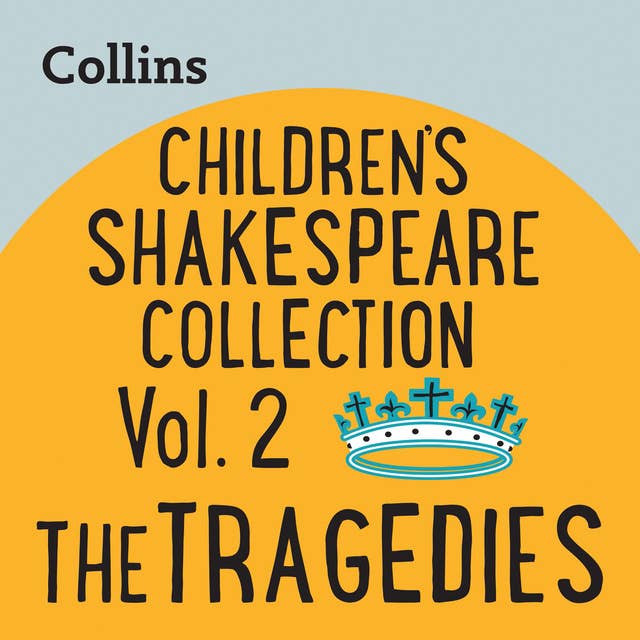 Children’s Shakespeare Collection Vol.2: The Tragedies: For ages 7–11