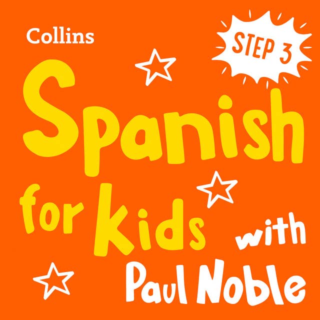 Learn Spanish for Kids with Paul Noble – Step 3: Easy and fun!