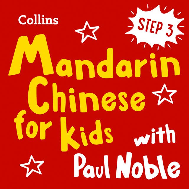 Learn Mandarin Chinese for Kids with Paul Noble – Step 3: Easy and fun!