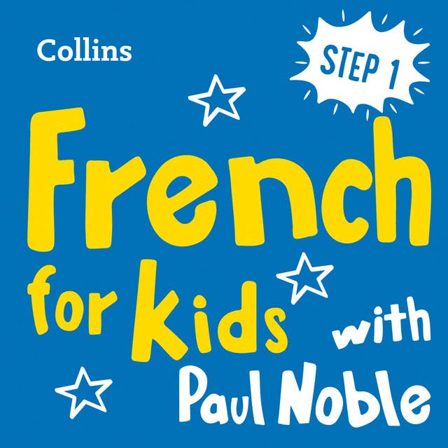 Learn French for Kids with Paul Noble – Step 1: Easy and fun!