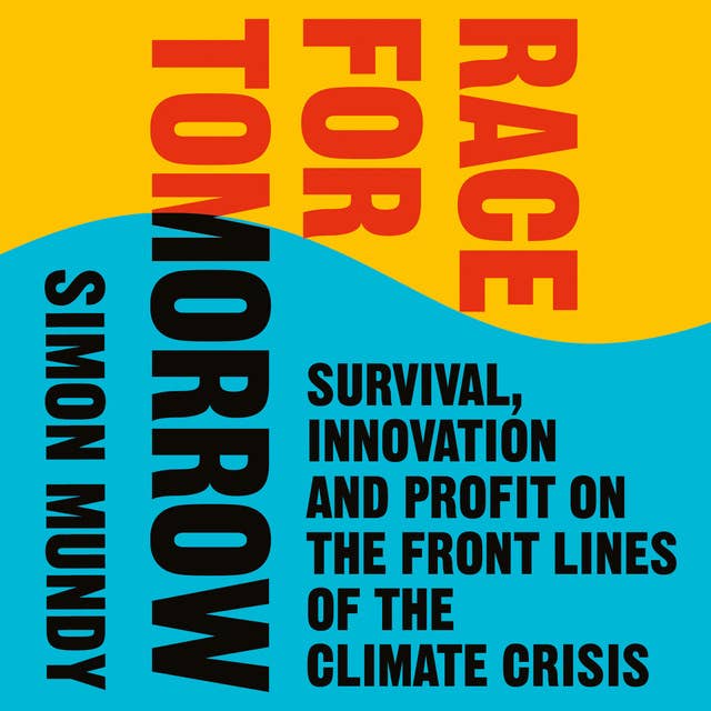 Cover for Race for Tomorrow: Survival, Innovation and Profit on the Front Lines of the Climate Crisis