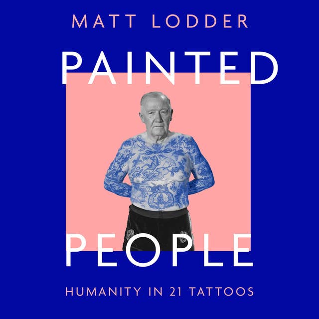 Painted People: Humanity in 21 Tattoos