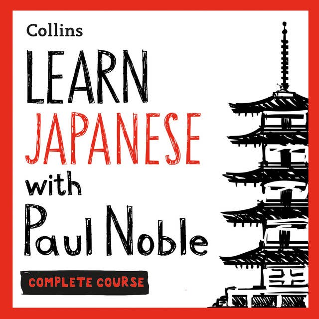 Learn Japanese with Paul Noble for Beginners – Complete Course: Japanese Made Easy with Your 1 million-best-selling Personal Language Coach by Paul Noble