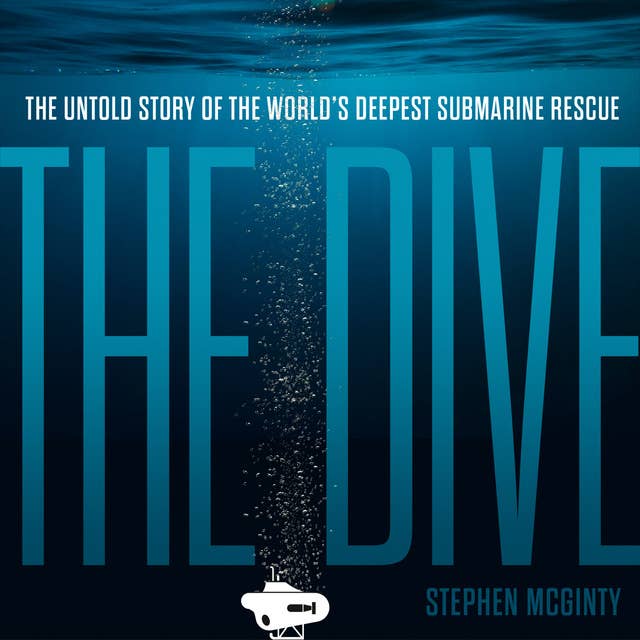 The Dive: The untold story of the world’s deepest submarine rescue