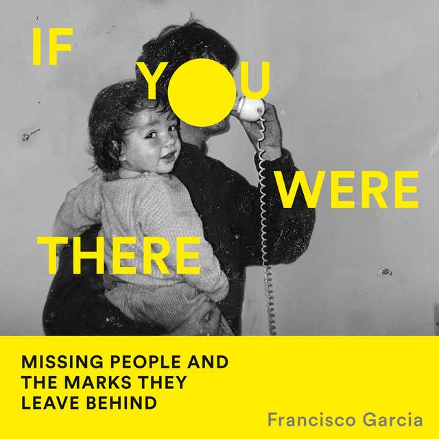 If You Were There: Missing People and the Marks They Leave Behind