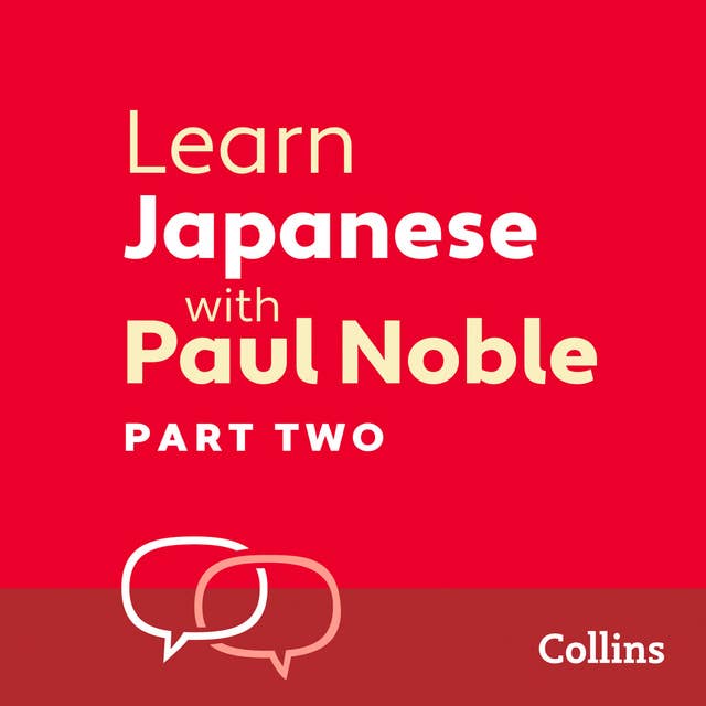 Learn Japanese with Paul Noble for Beginners – Part 2: Japanese Made Easy with Your Bestselling Language Coach