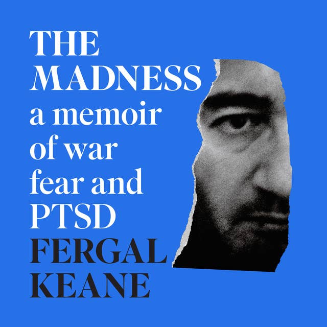The Madness: A Memoir of War, Fear and PTSD