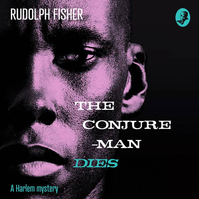 The Conjure-Man Dies: A Harlem Mystery: The first ever African-American crime novel