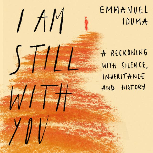I Am Still With You: A Reckoning with Silence, Inheritance and History
