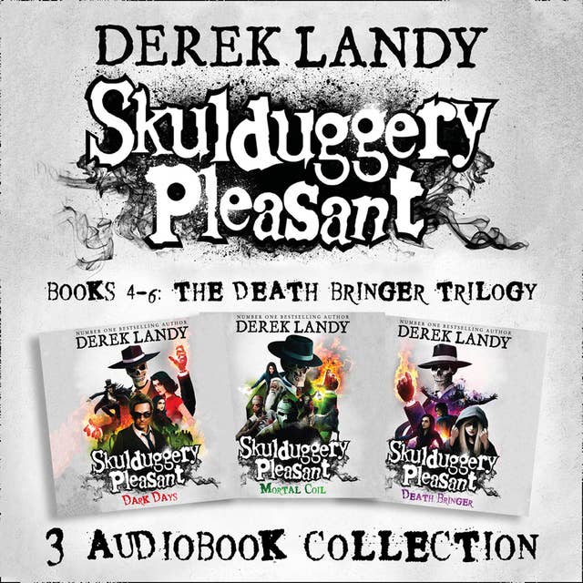 Skulduggery Pleasant: Audio Collection Books 4–6: The Death Bringer Trilogy: Dark Days, Mortal Coil, Death Bringer