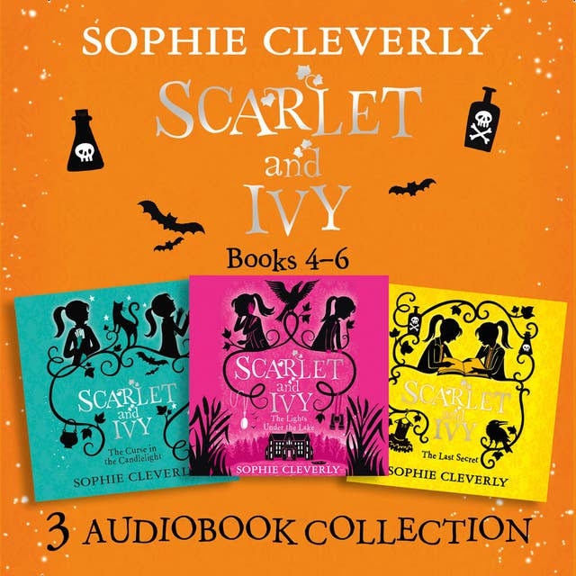 Scarlet and Ivy: Audio Collection Books 4-6: The Lights Under the Lake, The Curse in the Candlelight, The Last Secret