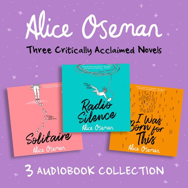 Alice Oseman Audio Collection: Solitaire, Radio Silence, I Was Born for This