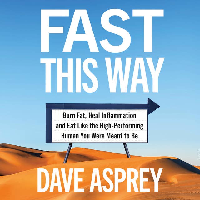 Fast This Way: Burn Fat, Heal Inflammation and Eat Like the High-Performing Human You Were Meant to Be