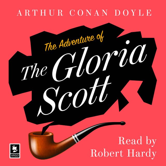 The Adventure of the Gloria Scott: A Sherlock Holmes Adventure