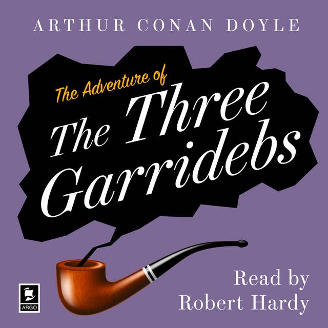 The Adventure of the Three Garridebs: A Sherlock Holmes Adventure