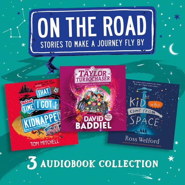On the Road: Stories to Make a Journey Fly By: That Time I Got Kidnapped, The Taylor Turbochaser, The Kid Who Came from Space