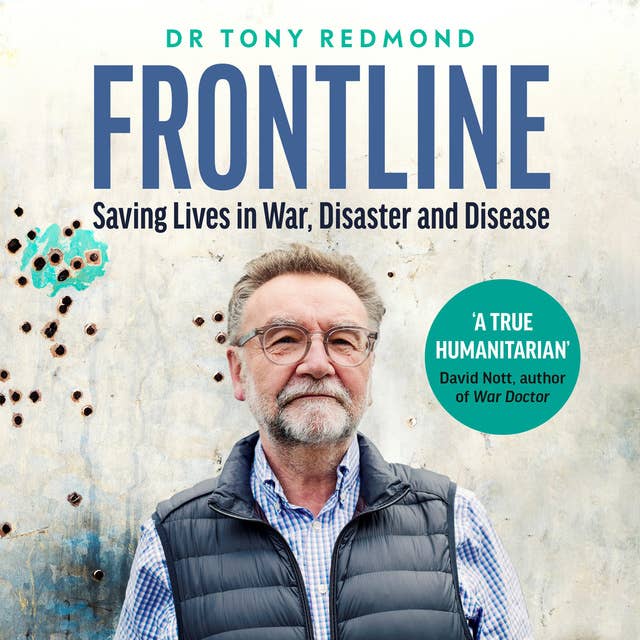 Cover for Frontline: Saving Lives in War, Disaster and Disease