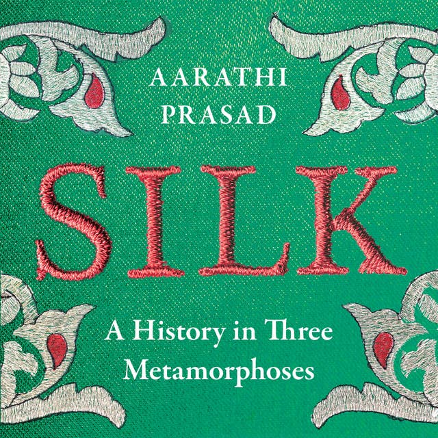 Silk: A History in Three Metamorphoses