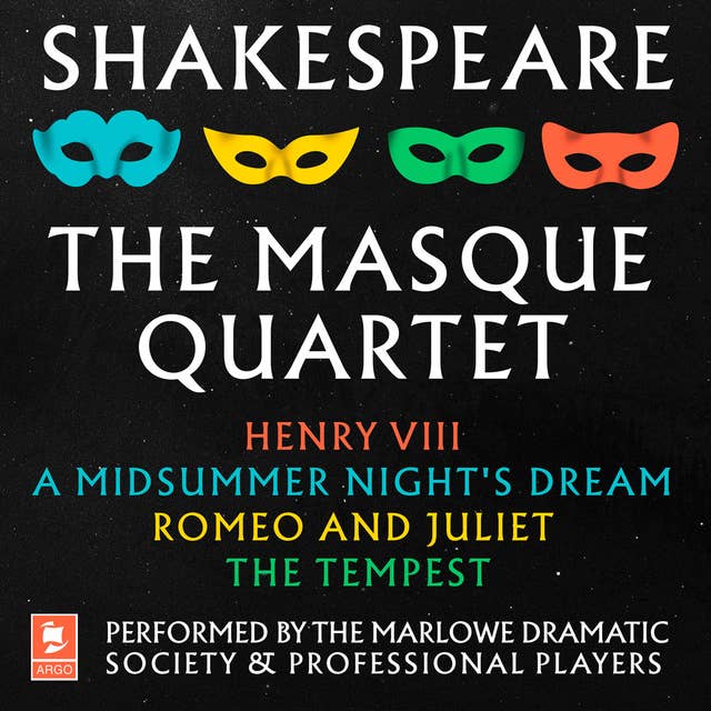 Shakespeare: The Masque Quartet: Henry VIII, A Midsummer’s Night’s Dream, Romeo and Juliet, The Tempest