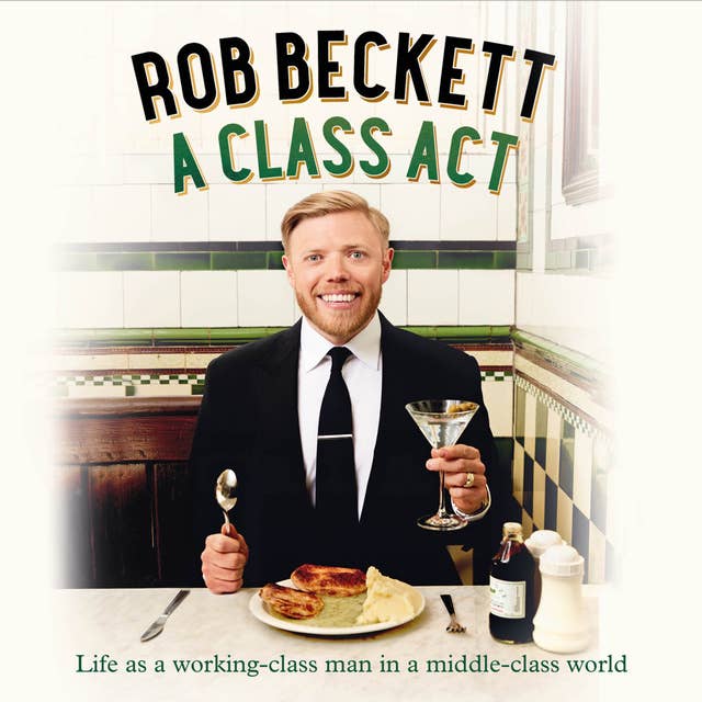Cover for A Class Act: Life as a working-class man in a middle-class world