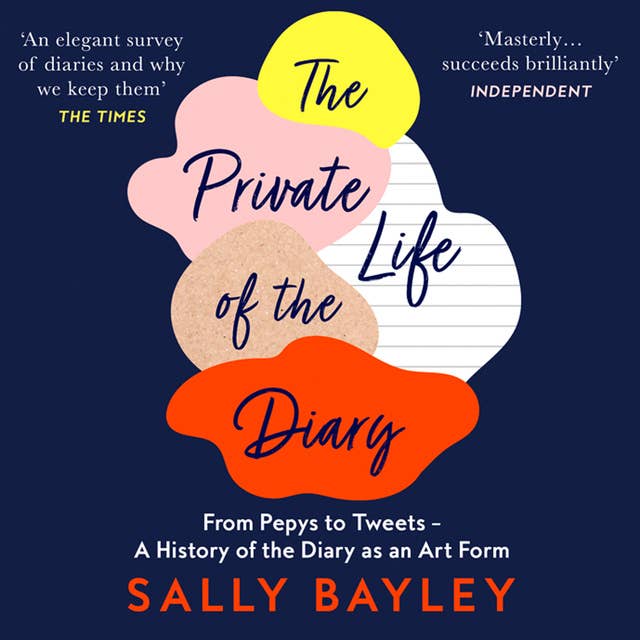 Cover for The Private Life of the Diary: From Pepys to Tweets – A History of the Diary as an Art Form
