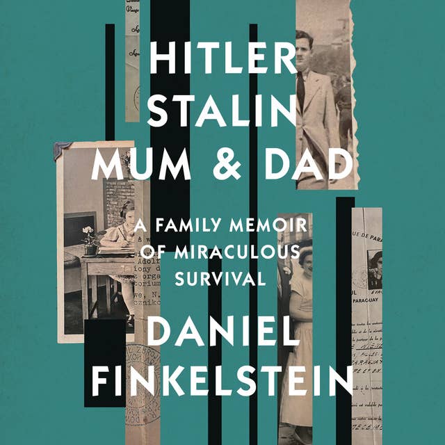 Hitler, Stalin, Mum and Dad: A Family Memoir of Miraculous Survival