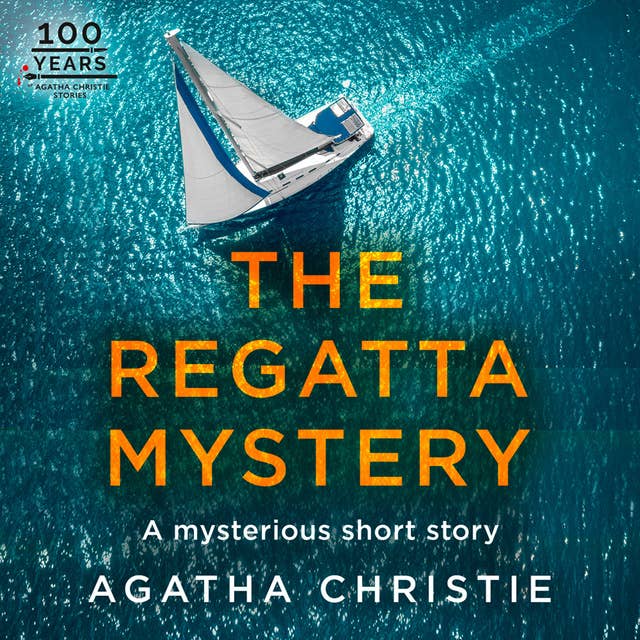 The Regatta Mystery: An Agatha Christie Short Story by Agatha Christie