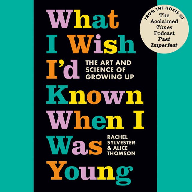 Cover for What I Wish I’d Known When I Was Young: The Art and Science of Growing Up