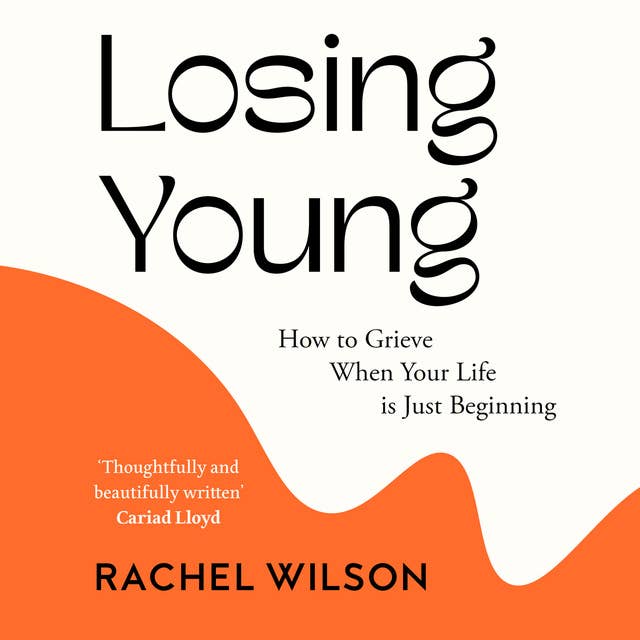 Losing Young: How to Grieve When Your Life is Just Beginning