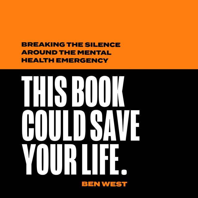 This Book Could Save Your Life: Breaking the silence around the mental health emergency
