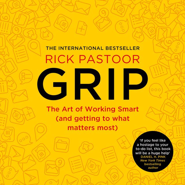 Grip: The Art of Working Smart and Getting to What Matters Most