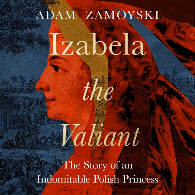 Izabela the Valiant: The Story of an Indomitable Polish Princess