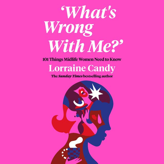 ‘What’s Wrong With Me?’: 101 Things Midlife Women Need to Know