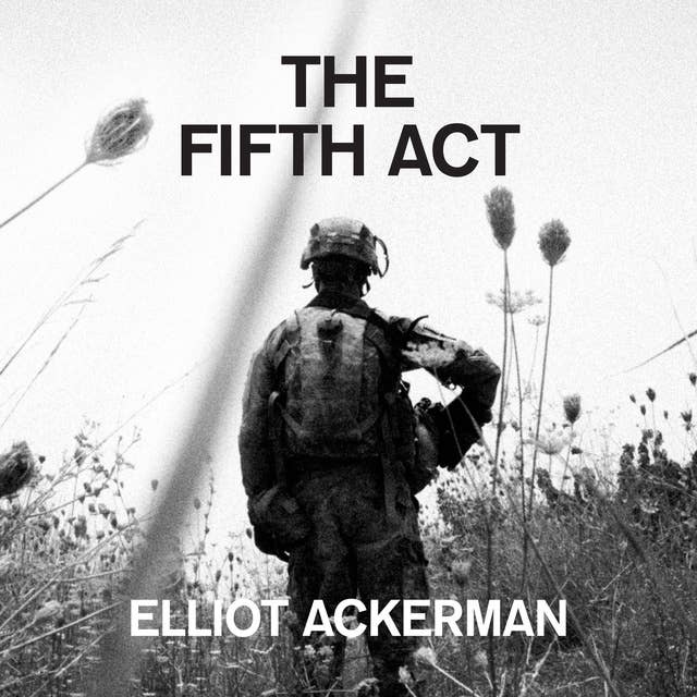 The Fifth Act: America’s End in Afghanistan
