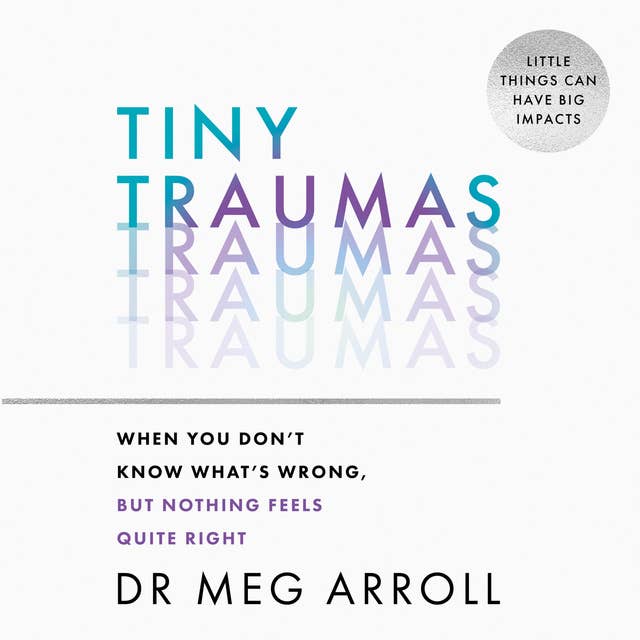 Tiny Traumas: When you don’t know what’s wrong, but nothing feels quite right