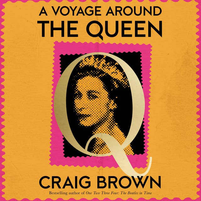 A Voyage Around the Queen: A Biography of Queen Elizabeth II