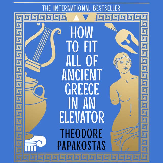 How to Fit All of Ancient Greece in an Elevator by Theodore Papakostas